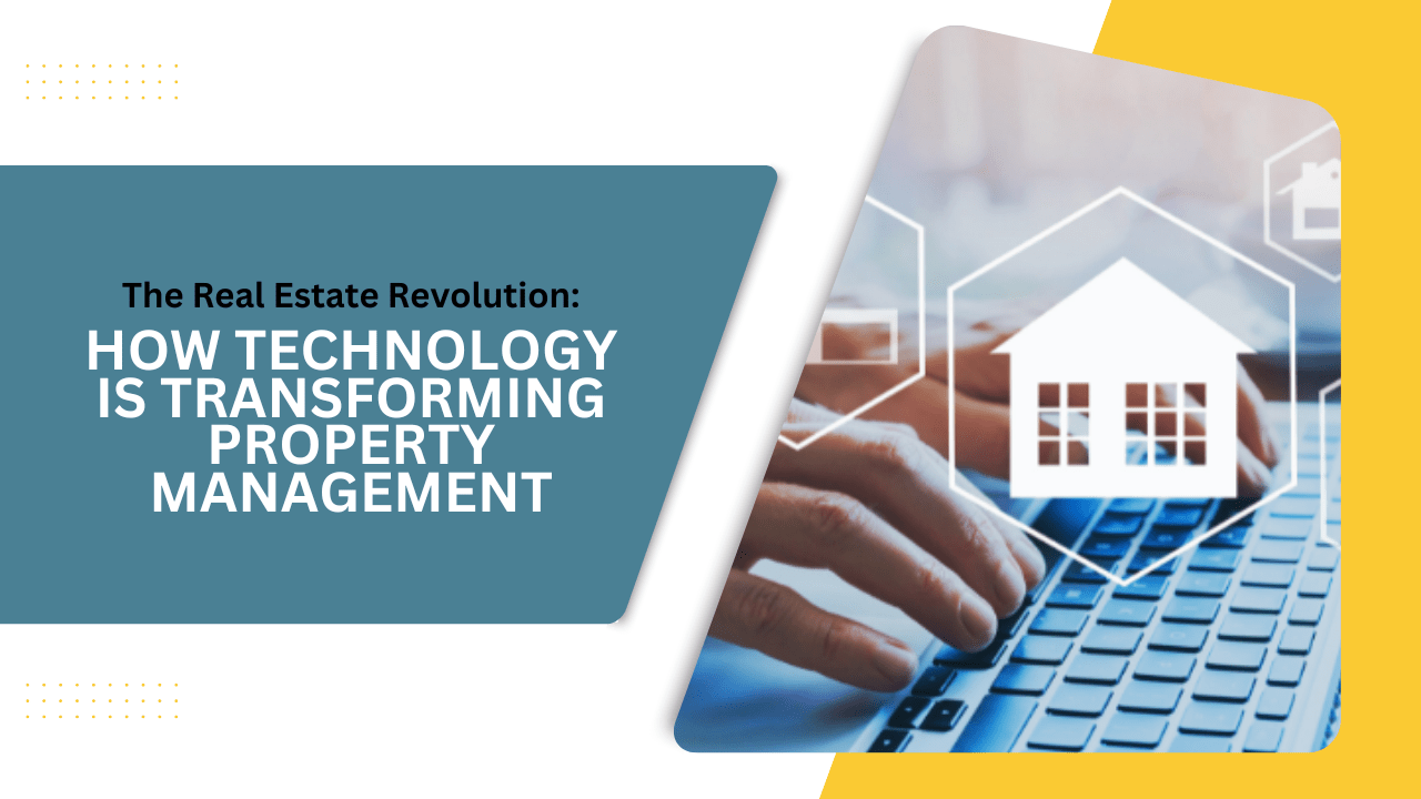 The Real Estate Revolution: How Technology is Transforming Property Management